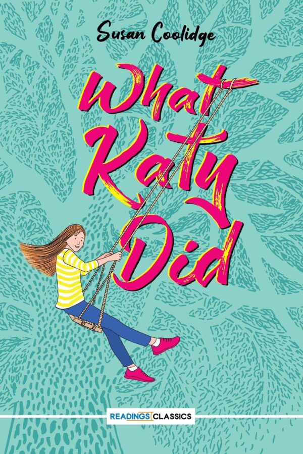 What Katy Did,(Reading Classic): Writer: Susan Coolidge