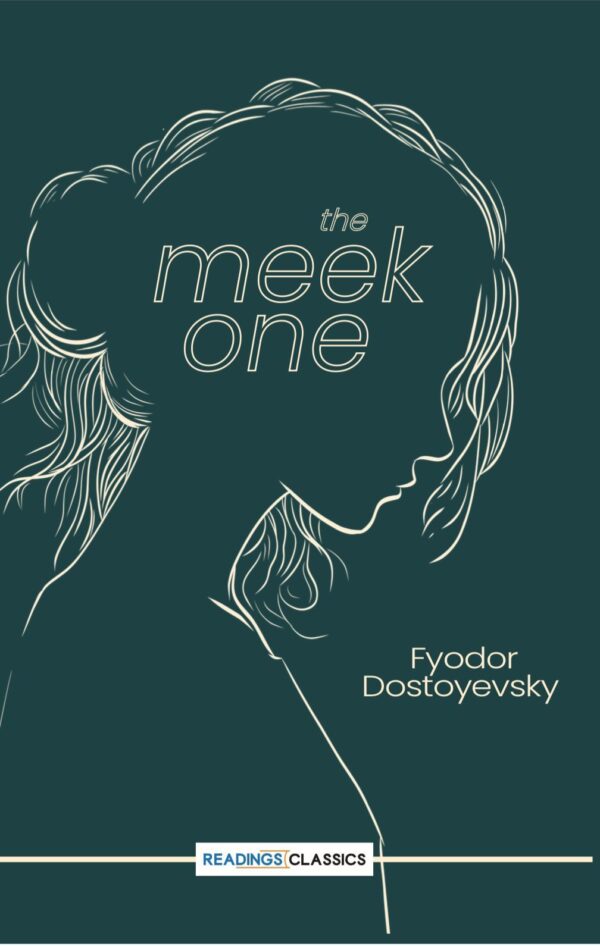 The Meek One,(Reading Classic): Writer: Fyodor Dostoyevsky