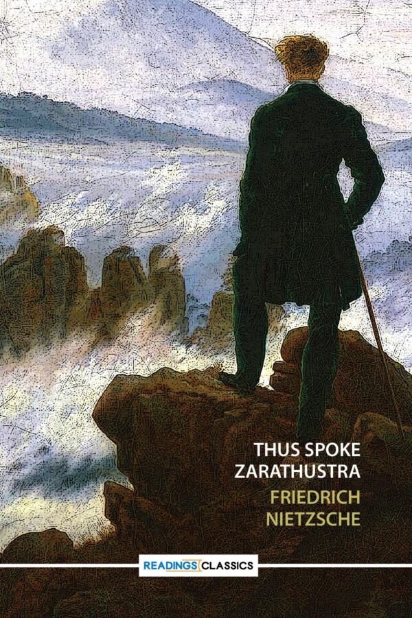 Thus Spoke Zarathustra ,(Reading Classic): Writer: Friedrich Nietzsche