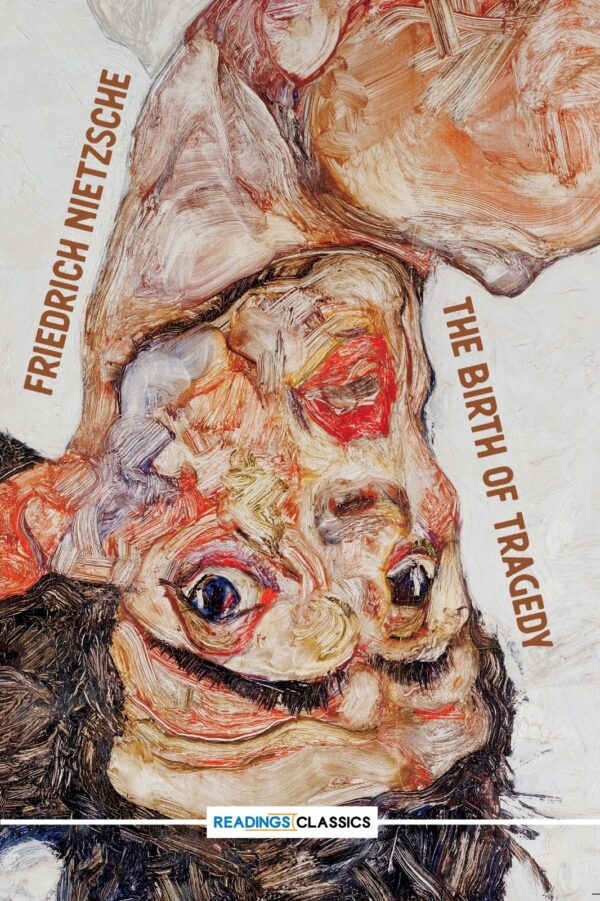 The Birth Of Tragedy ,(Reading Classic): Writer: Friedrich Nietzsche