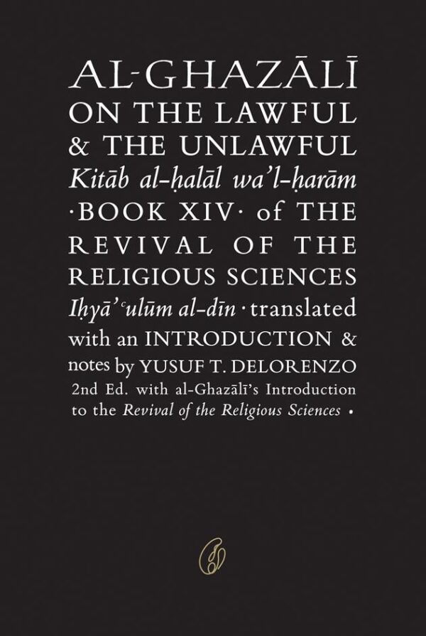 Al-Ghazali On the Lawful & the Unlawful,the Revival Of the Religious Sciences (Ghazali Series),Writer : Abu Hamid Al-Ghazali