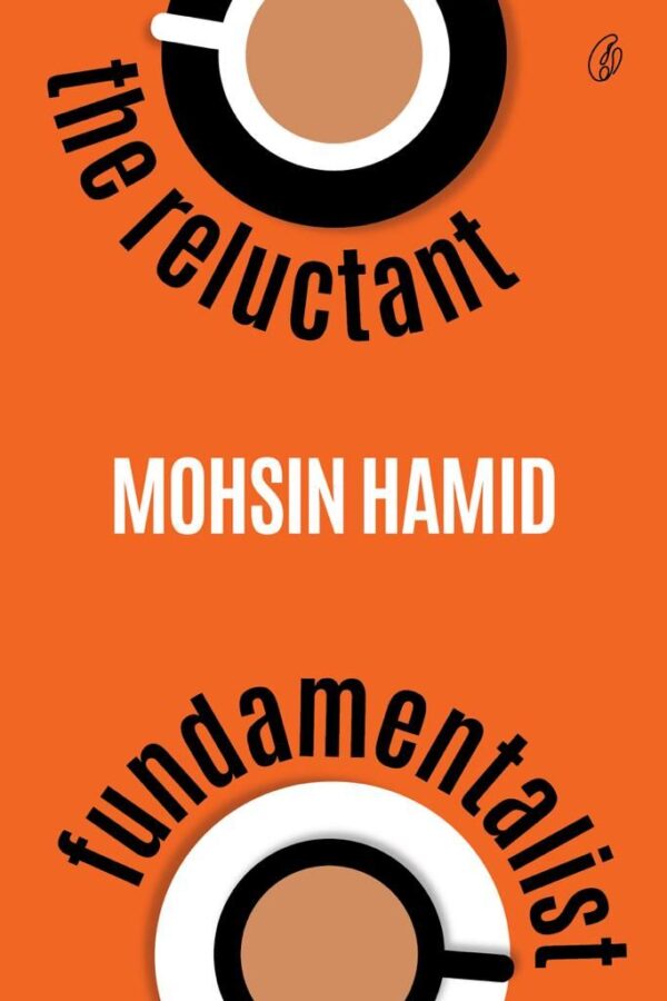 The Reluctant Fundamentalist,Writer : Mohsin Hamid