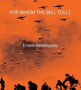 For Whom the Bell Tolls,Writer : Ernest Hemingway