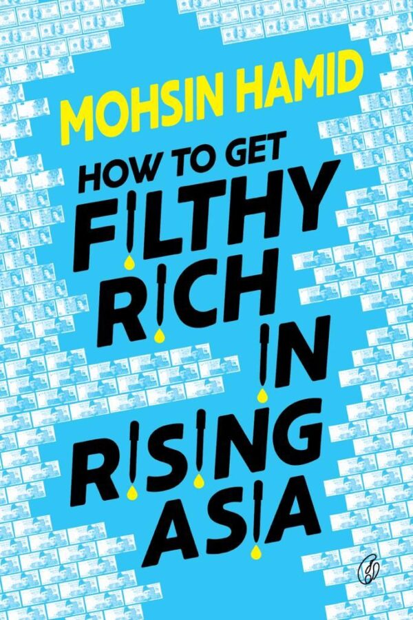 How To Get Filthy Rich In Rising asia,Writer : Mohsin Hamid