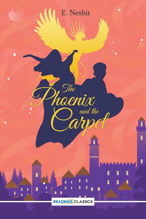 The Phoenix and the Carpet ,(Reading Classic): Writer: E.Nesbit