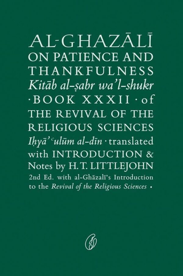Al-Ghazali On Patience And Thankfulness,the Revival Of the Religious Sciences (Ghazali Series),Writer : Abu Hamid Al-Ghazali