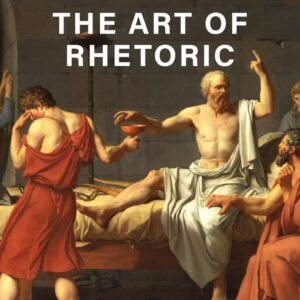 The art Of Rhetoric ,(Reading Classic): Writer: Aristotle