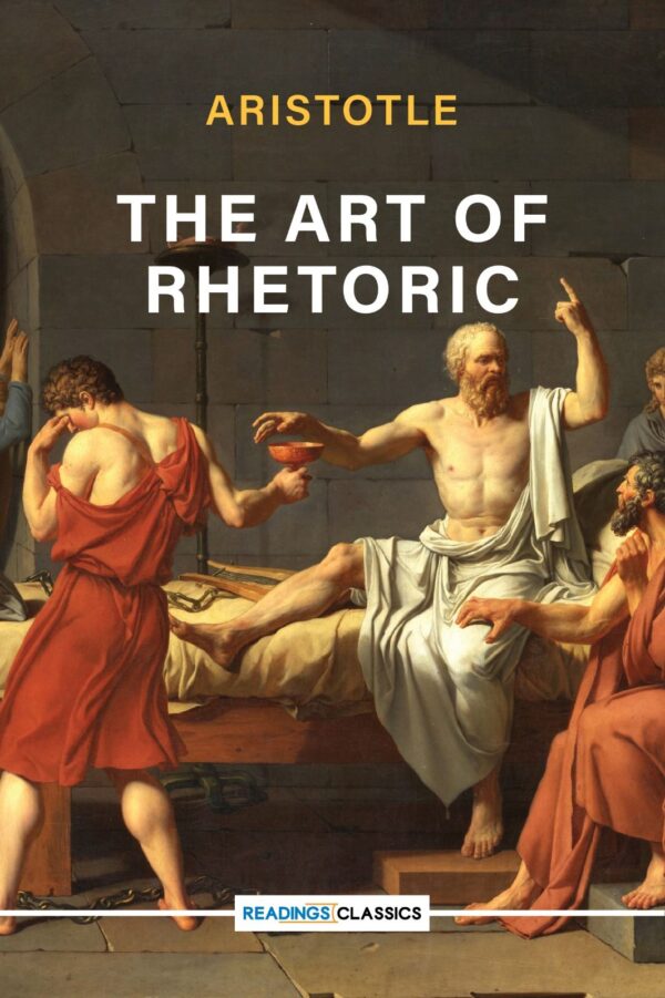 The art Of Rhetoric ,(Reading Classic): Writer: Aristotle