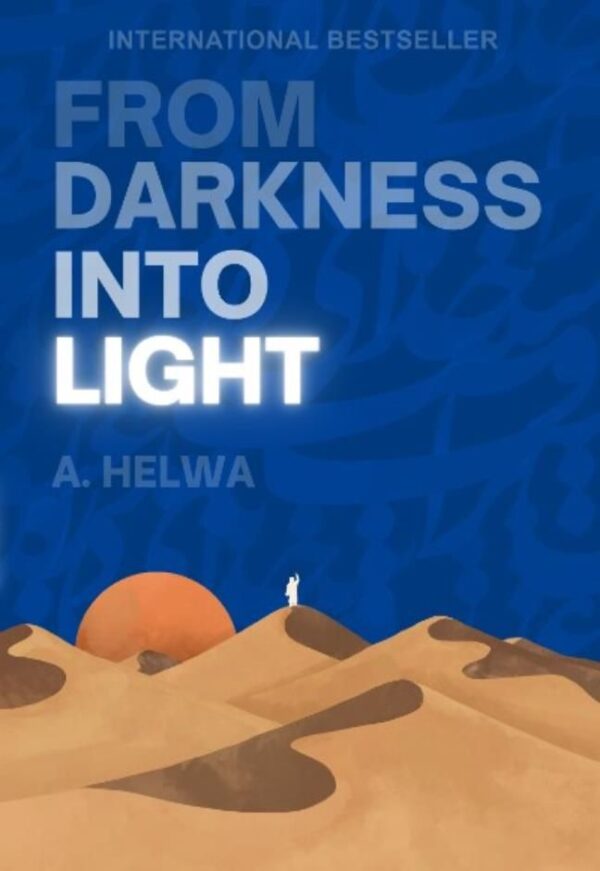 From Darkness Into Light,Writer : A.Helwa